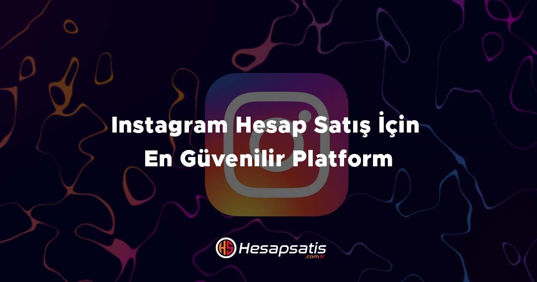Instagram Hesap Satış İçin En Güvenilir Platform