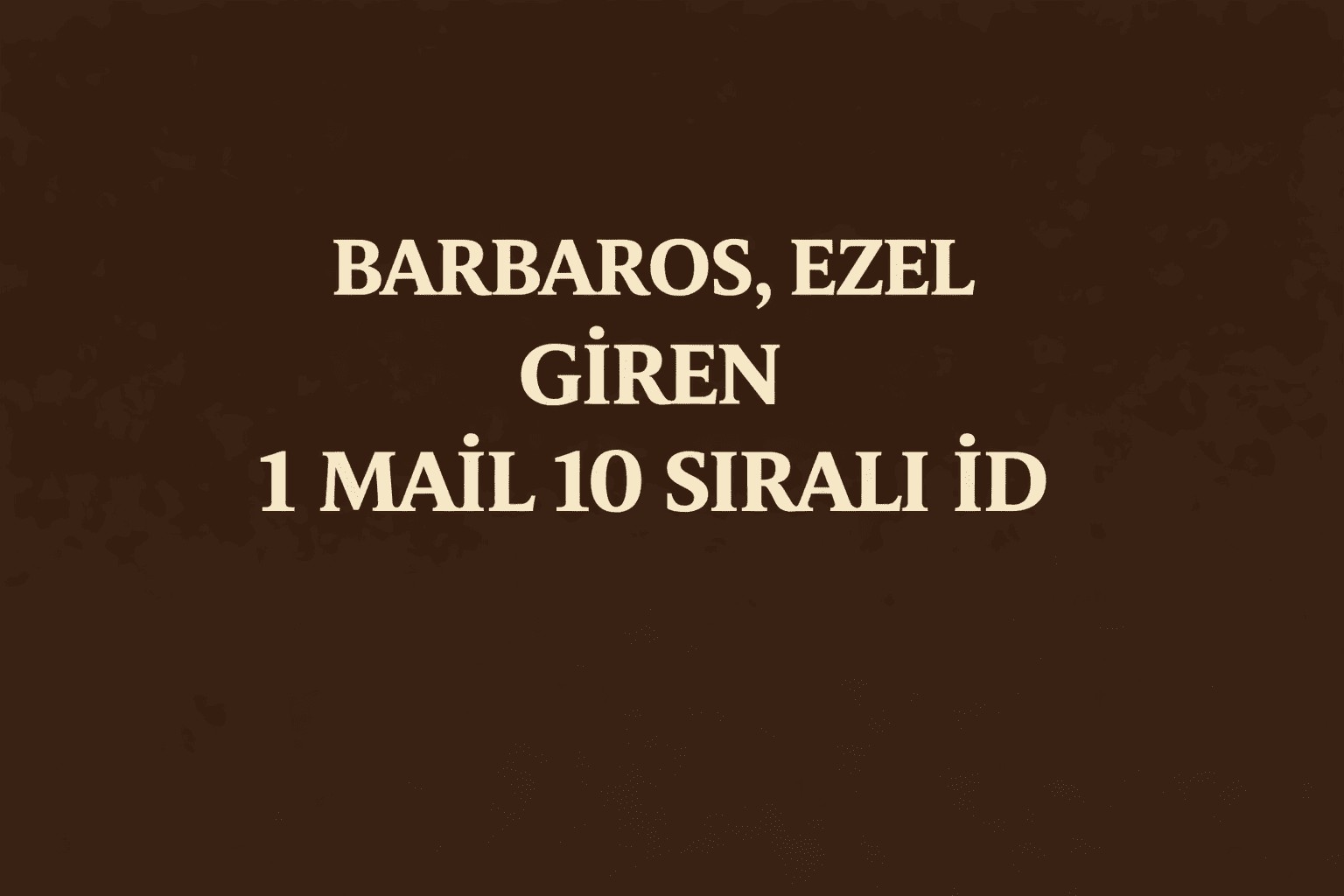 1 mail 10 id Ezel giren hesap