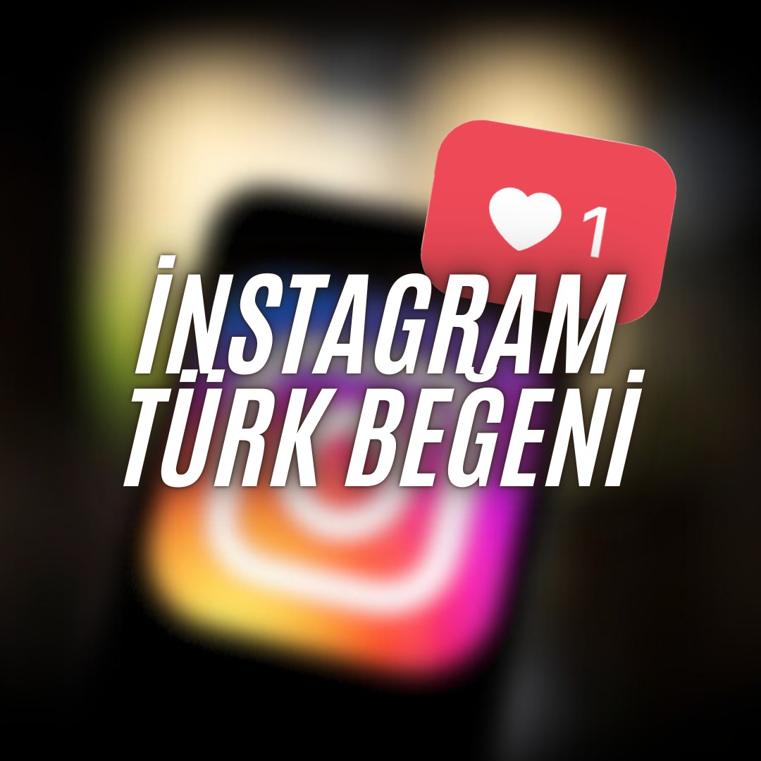 İNSTAGRAM 1000 ADET TÜRK BEĞENİ / HIZLI GÖNDERİM